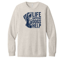Load image into Gallery viewer, Life Happens Dogs Help Long-Sleeve T-shirt