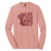 Load image into Gallery viewer, Life Happens Dogs Help Long-Sleeve T-shirt